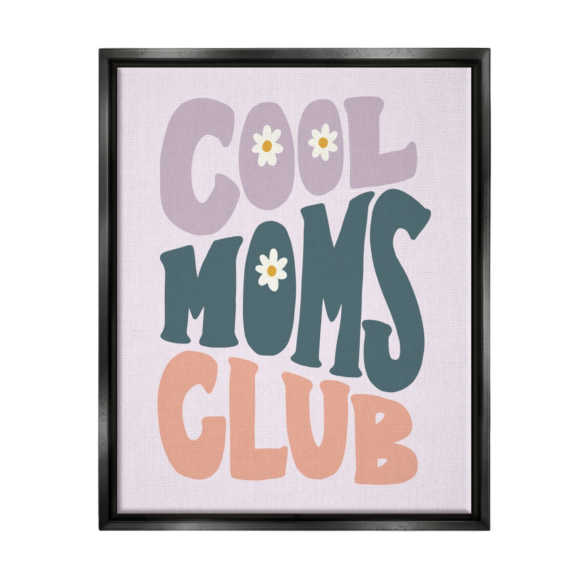 Stupell Industries Cool Moms Club Floral Phrase Floater Framed Art